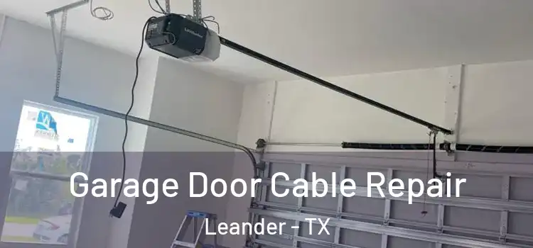  Garage Door Cable Repair Leander - TX