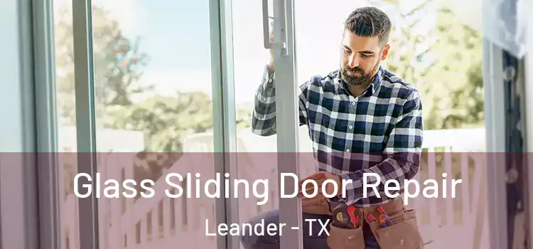 Glass Sliding Door Repair Leander - TX