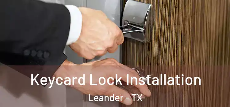  Keycard Lock Installation Leander - TX